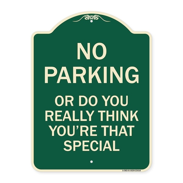 Signmission No Parking or Do You Really Think You Are That Special Heavy-Gauge Alum, 24" x 18", G-1824-23614 A-DES-G-1824-23614 - main